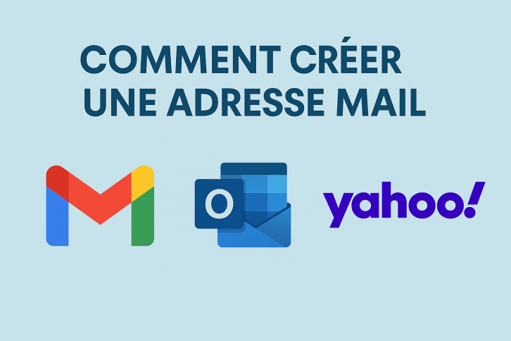 Créer une adresse mail sur Gmail, Outlook ou Yahoo